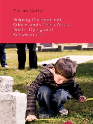cover image of Helping Children and Adolescents Think about Death, Dying and Bereavement